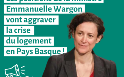 Les positions de la ministre Emmanuelle Wargon  vont aggraver la crise du logement en Pays Basque !